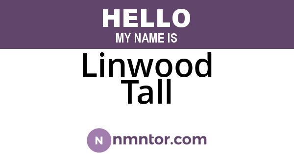 Linwood Tall