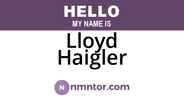 Lloyd Haigler