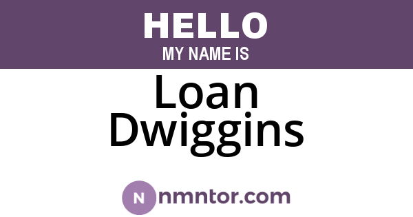 Loan Dwiggins