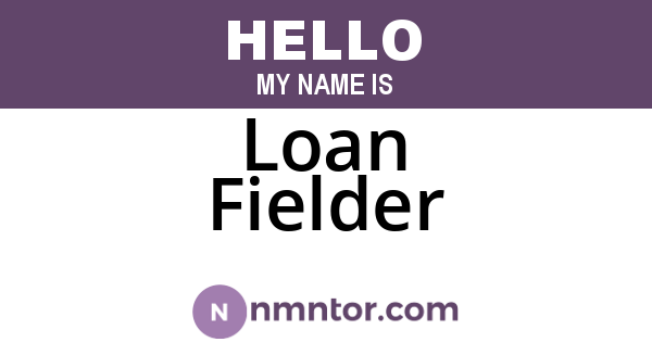 Loan Fielder