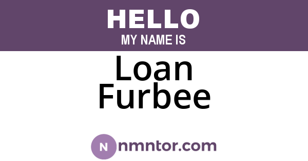Loan Furbee