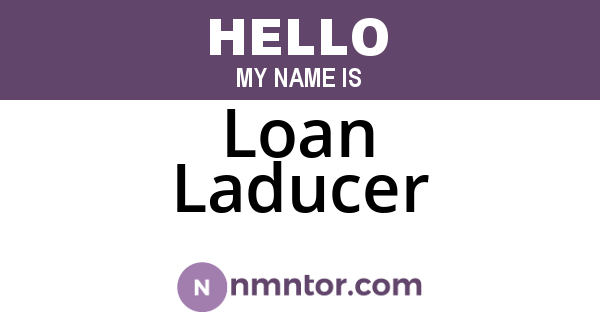 Loan Laducer
