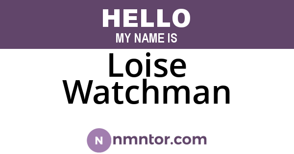 Loise Watchman