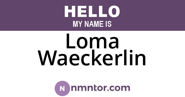 Loma Waeckerlin