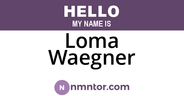 Loma Waegner