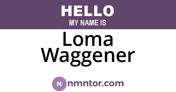 Loma Waggener