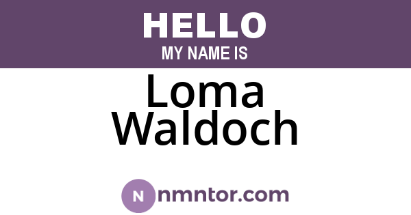 Loma Waldoch