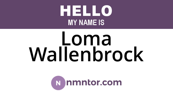 Loma Wallenbrock