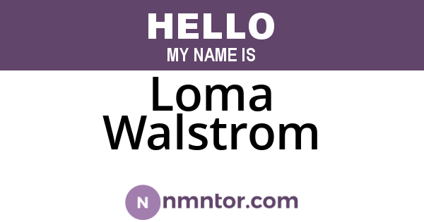 Loma Walstrom