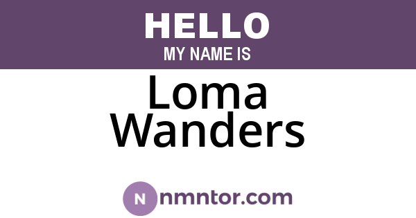Loma Wanders