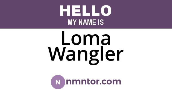 Loma Wangler