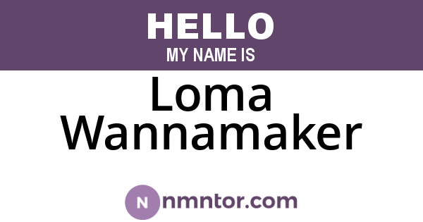 Loma Wannamaker