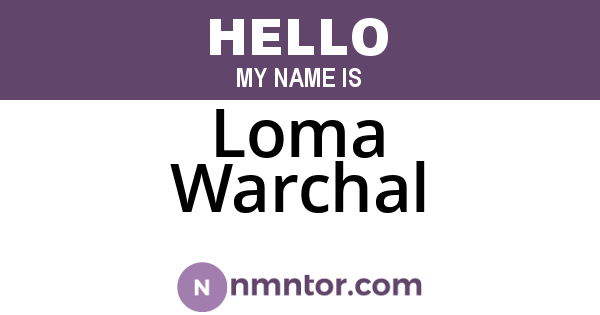 Loma Warchal