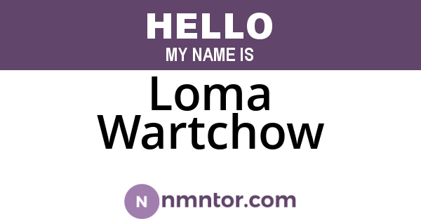 Loma Wartchow