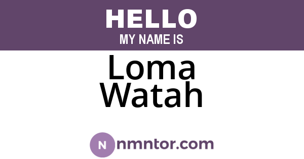 Loma Watah