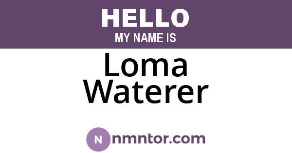 Loma Waterer