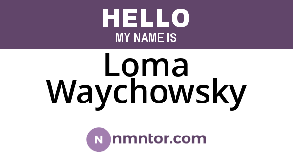 Loma Waychowsky