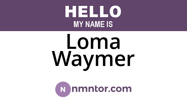 Loma Waymer