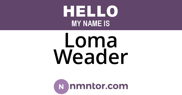 Loma Weader