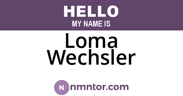 Loma Wechsler