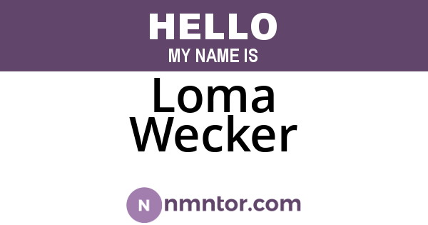 Loma Wecker