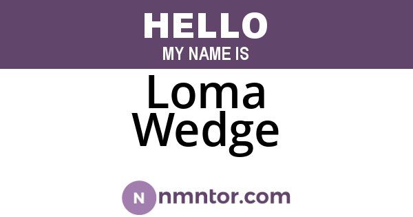 Loma Wedge