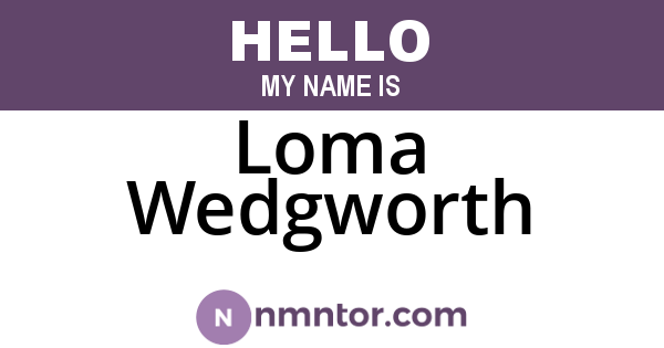 Loma Wedgworth