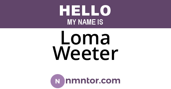 Loma Weeter