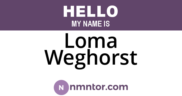 Loma Weghorst