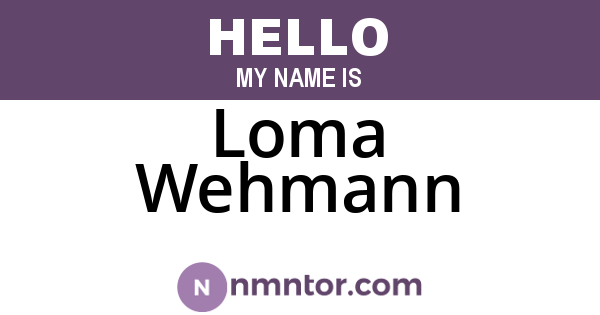 Loma Wehmann