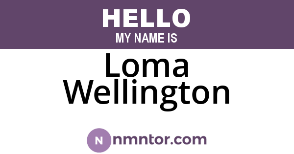 Loma Wellington