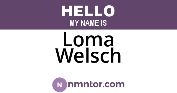 Loma Welsch