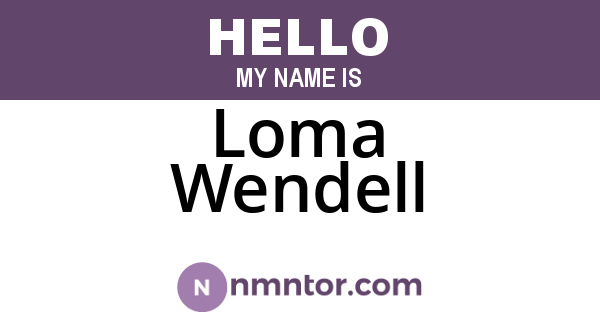 Loma Wendell