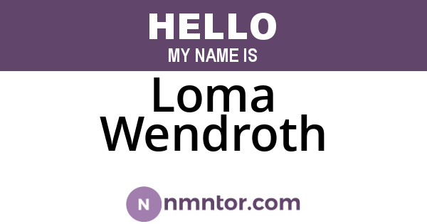 Loma Wendroth