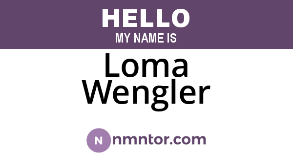 Loma Wengler