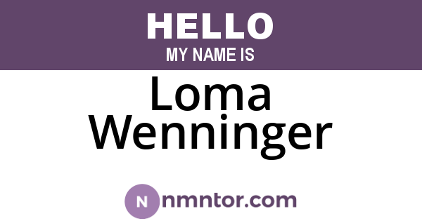 Loma Wenninger