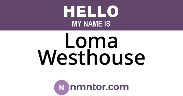 Loma Westhouse