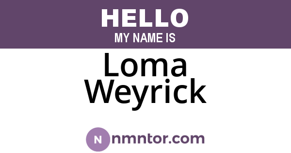 Loma Weyrick