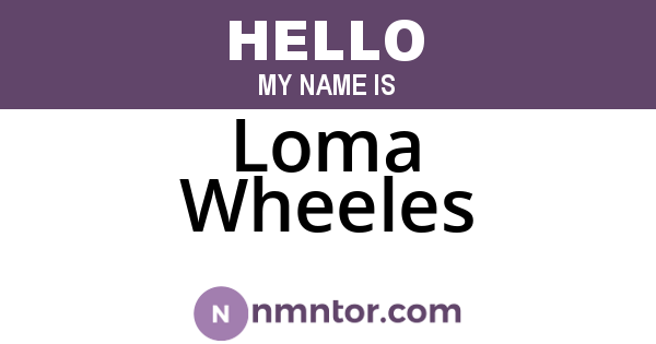 Loma Wheeles