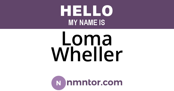 Loma Wheller