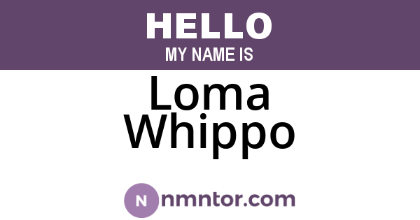 Loma Whippo