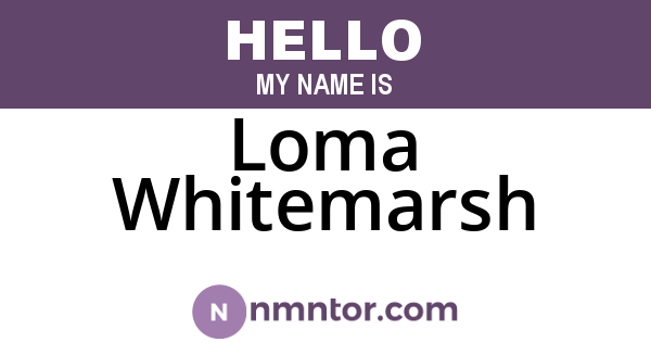 Loma Whitemarsh