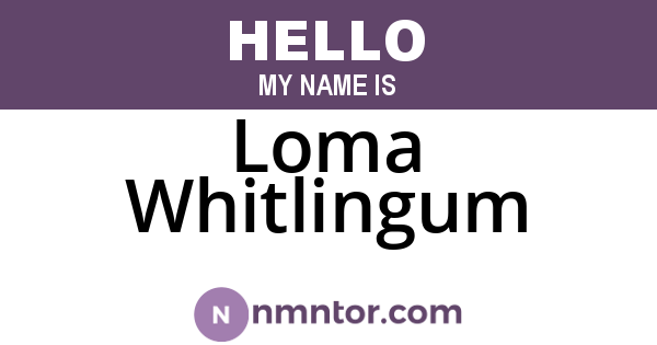 Loma Whitlingum