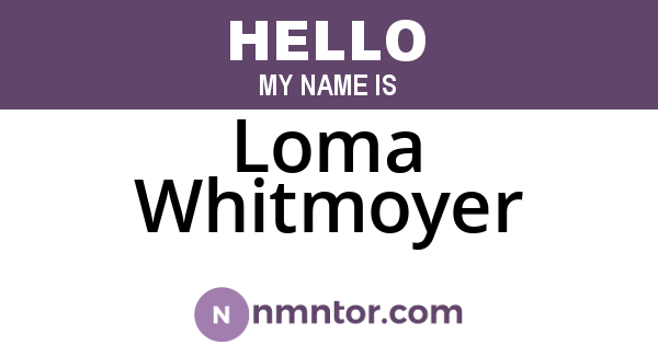 Loma Whitmoyer