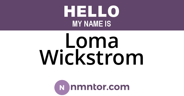 Loma Wickstrom