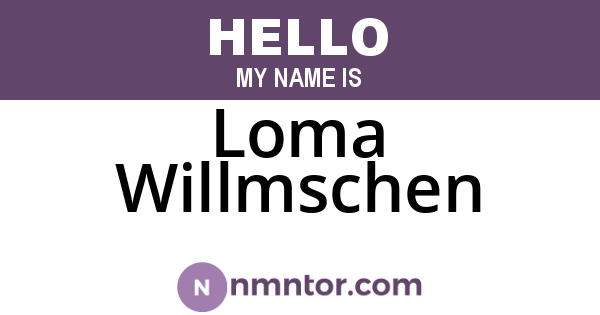 Loma Willmschen