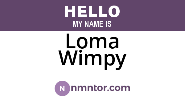 Loma Wimpy
