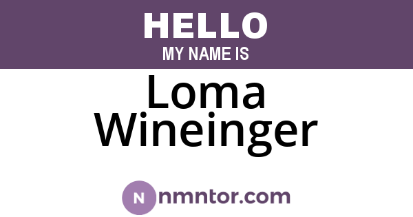 Loma Wineinger