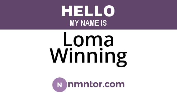 Loma Winning