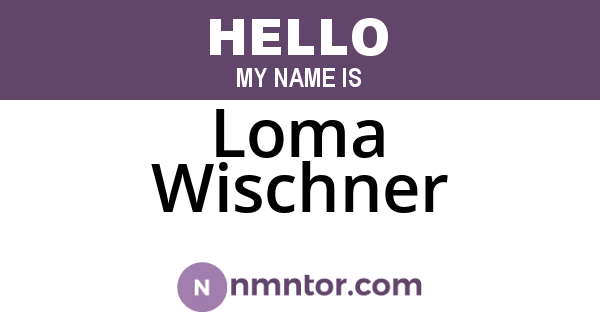 Loma Wischner